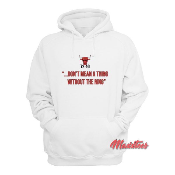 72-10 Don’t Mean A Thing Without The Ring Hoodie