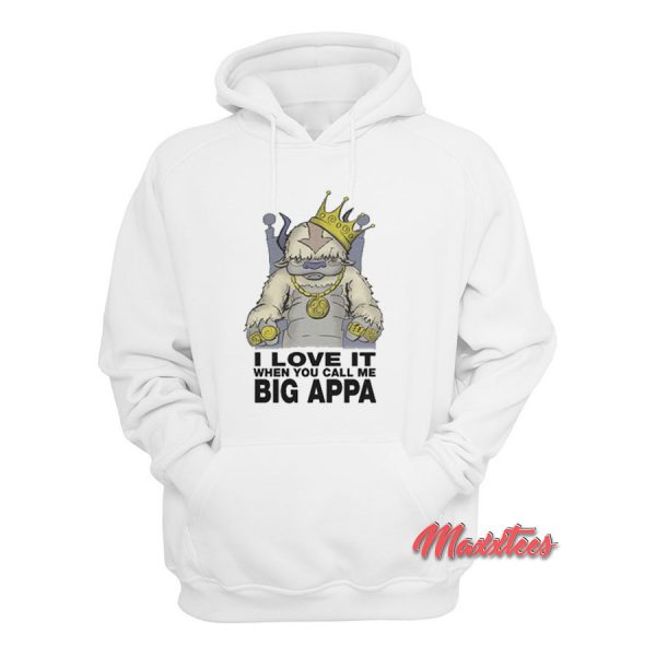 I Love It When You Call Me Big Appa Hoodie