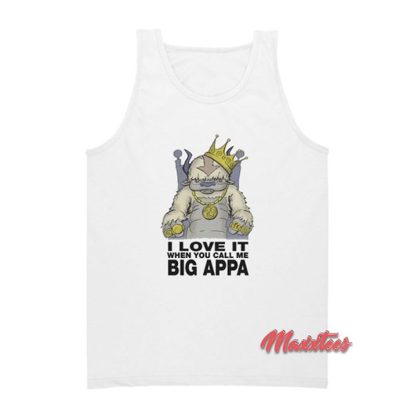 I Love It When You Call Me Big Appa Tank Top