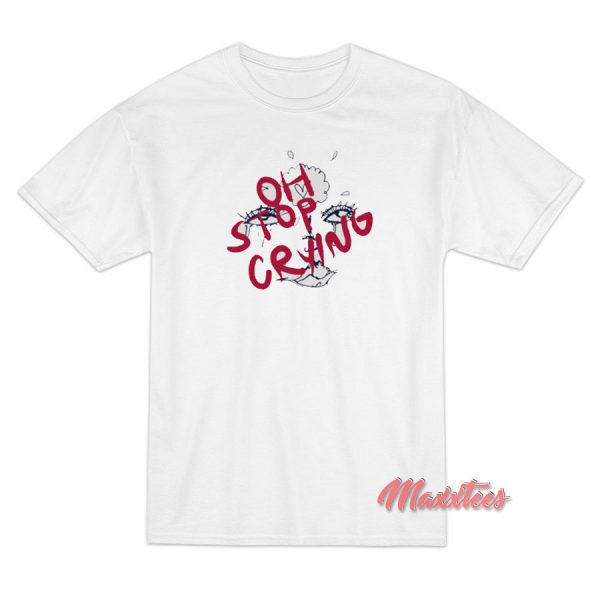 Oh Stop Crying T-Shirt