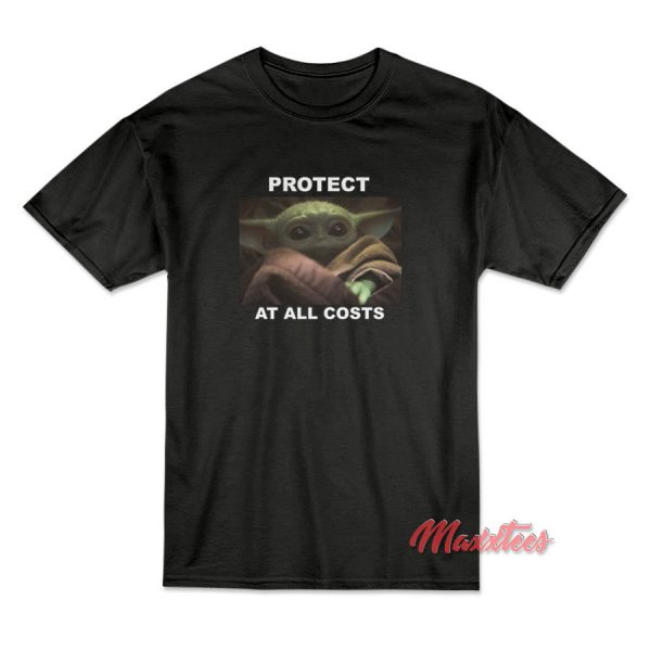 Protect At All Costs Baby Yoda Star Wars T-Shirt