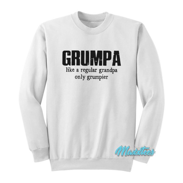 Grumpa Like A Regular Grandpa Only Grumpier Sweatshirt