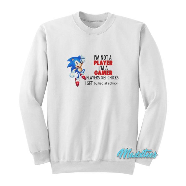 I’m Not A Player I’m A Gamer Sonic Sweatshirt