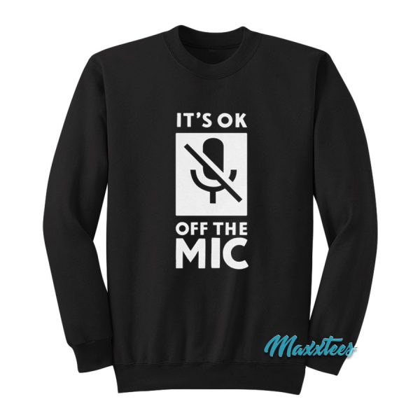 It's Oke Off The Mic Sweatshirt