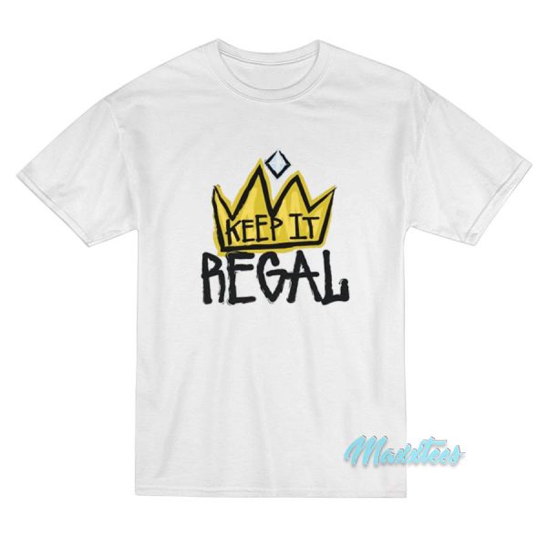 Keep It Regal T-Shirt