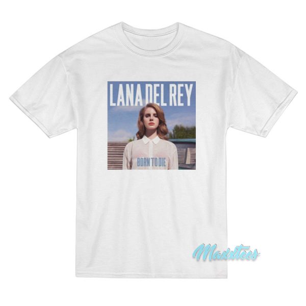 Lana Del Rey Born to Die T-Shirt