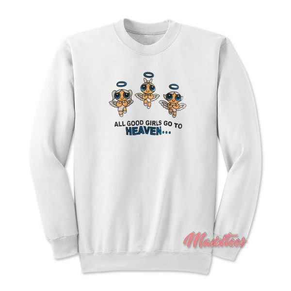Good Girls Heaven Bad Girl Cancun Powerpuff Girls Sweatshirt