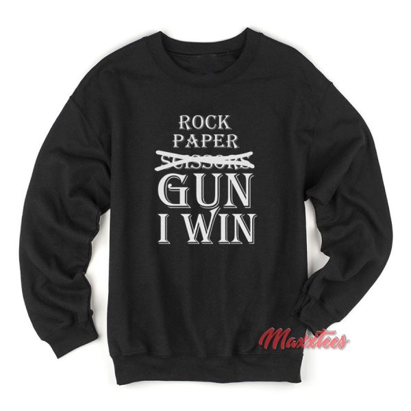 Rock Paper Scissors Gun I Win Sweatshirt