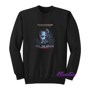 Terminator Dark Fate I'll Be Back Sweatshirt
