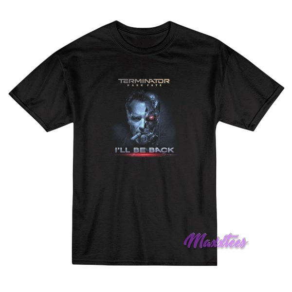 Terminator Dark Fate I'll Be Back T-Shirt