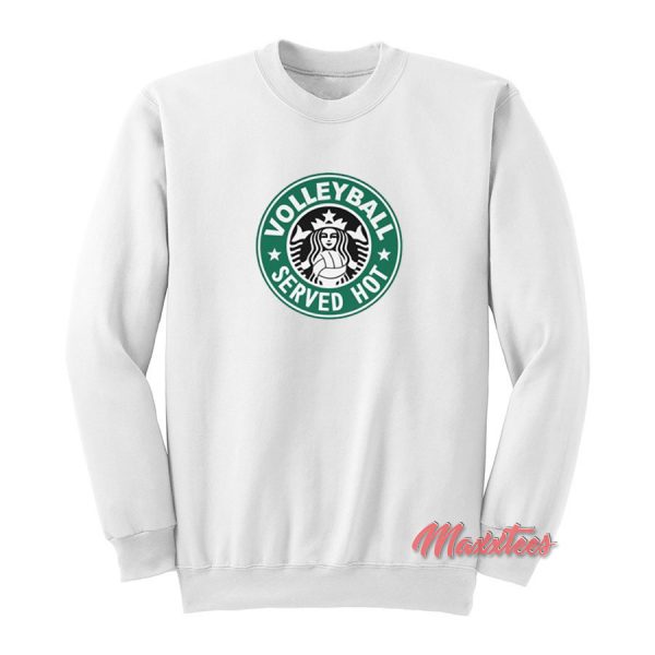 Volley Ball Served Hot Starbucks Sweatshirt