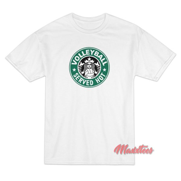 Volley Ball Served Hot Starbucks T-Shirt