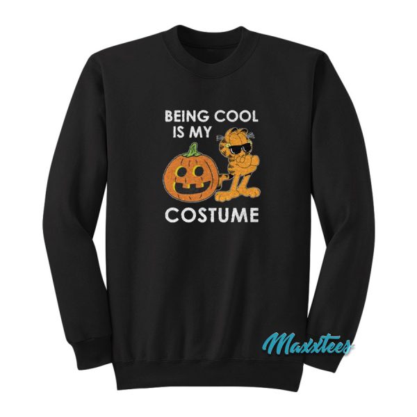 Being Cool Is My Costume Garfield Sweatshirt