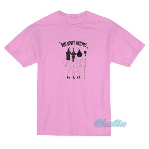 Big Booty Witches T-Shirt