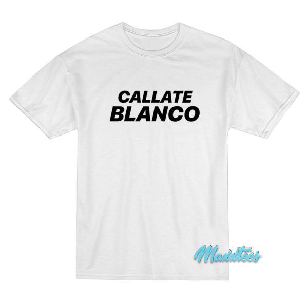 Callate Blanco T-Shirt