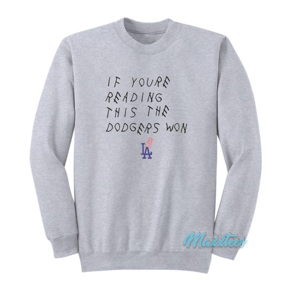 If You're Reading This The Dodgers Won Sweatshirt