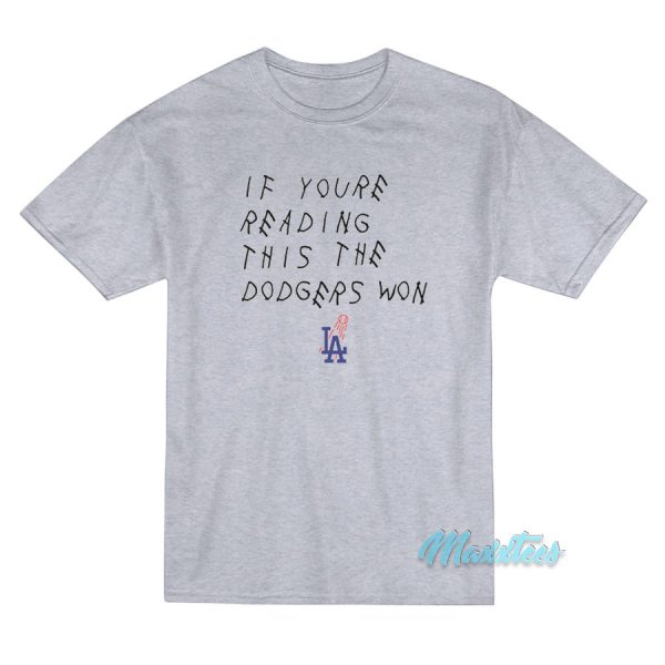 If You're Reading This The Dodgers Won T Shirt