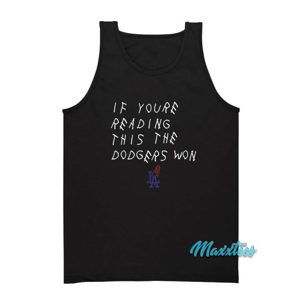 If You're Reading This The Dodgers Won Tank Top