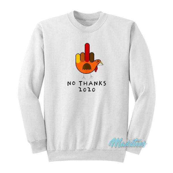 Thanksgiving 2020 Turkey No Thanks Grumpy Sweatshirt