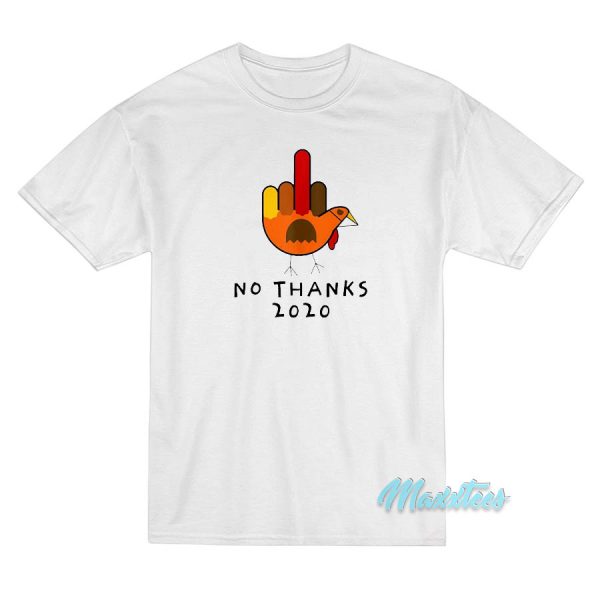 Thanksgiving 2020 Turkey No Thanks Grumpy T-Shirt
