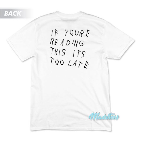 Ovo If You're Reading This It's Too Late T-Shirt