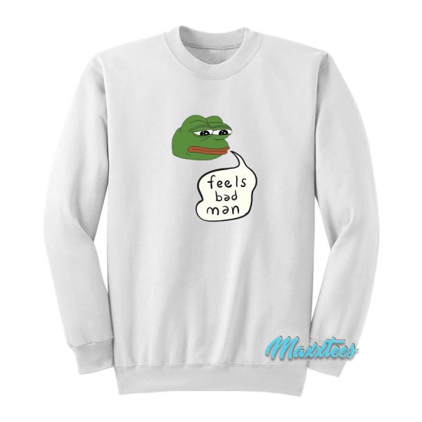 Pepe The Frog Feels Bad Man Sweatshirt