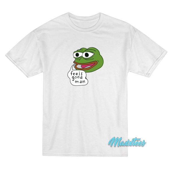 Pepe The Frog Feels Good Man T-Shirt
