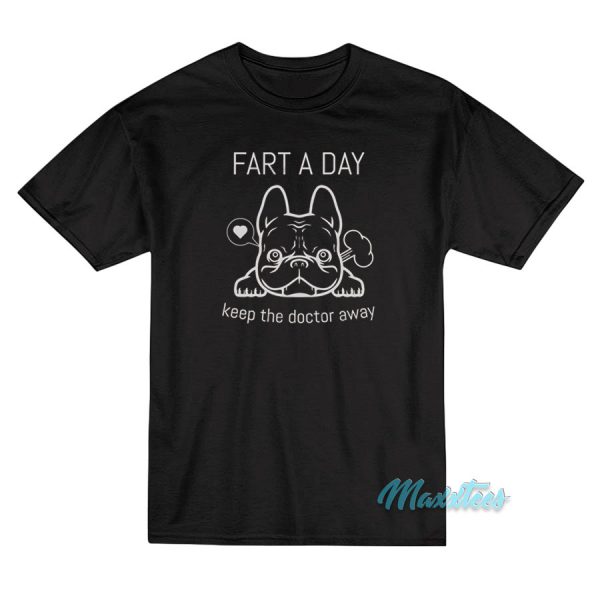 Pug Fart A Day Keep The Doctor Away T-Shirt