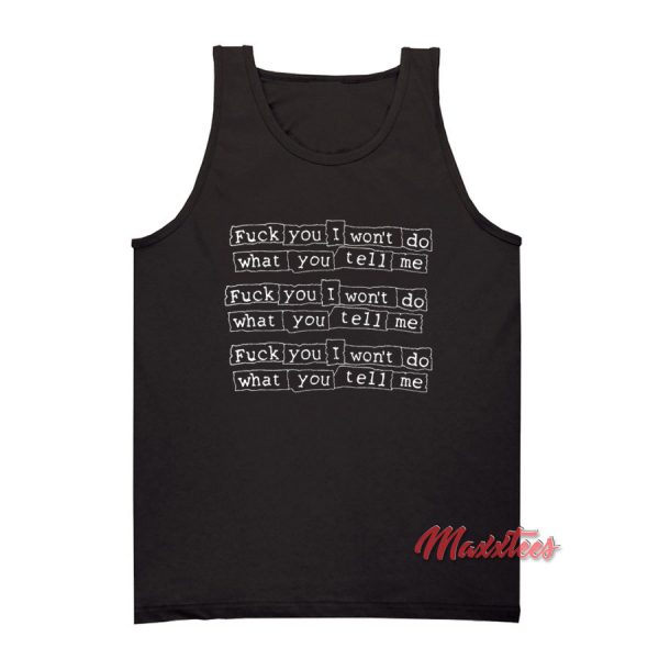 Fuck You I Won't Do What You Tell Me Tank Top