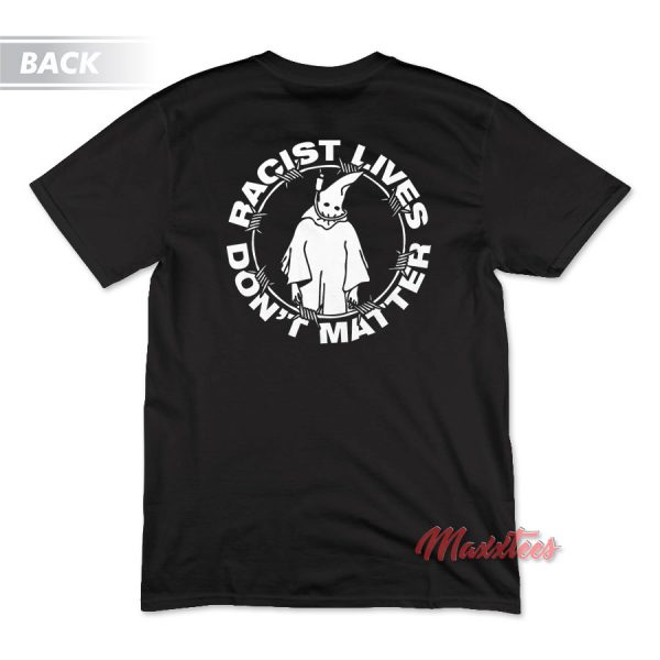 Racist Lives Don't Matter T-Shirt