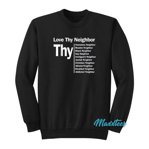 Love Thy Neighbor Sweatshirt