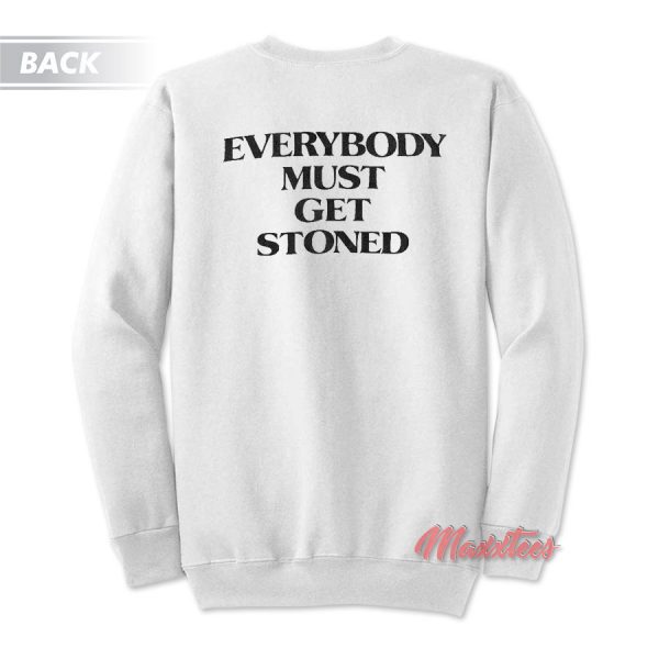 Everybody Must Get Stoned Sweatshirt