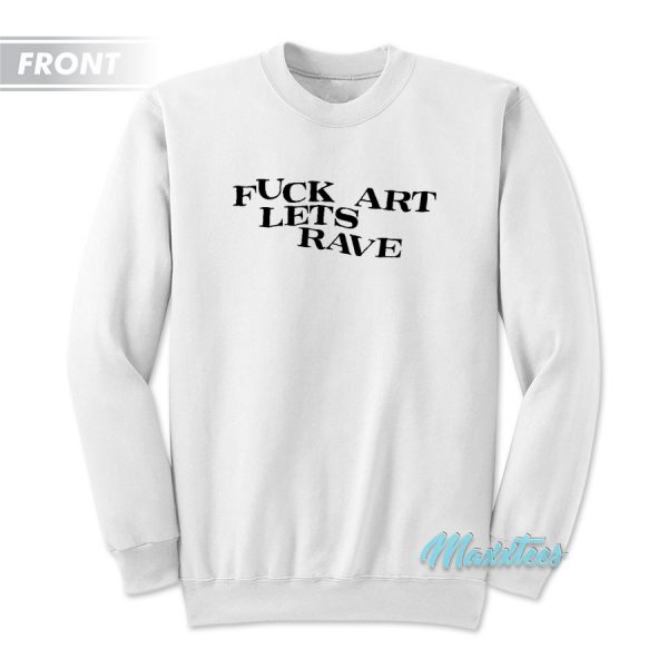 Fuck Art Lets Rave Midnight Asap Rocky Sweatshirt