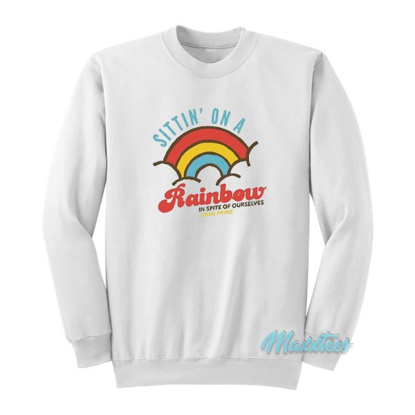 John Prine Sittin' On A Rainbow Sweatshirt