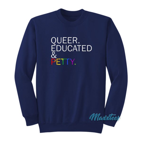 Queer Educated & Petty Sweatshirt