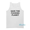 Save The Fucking Planet Tank Top