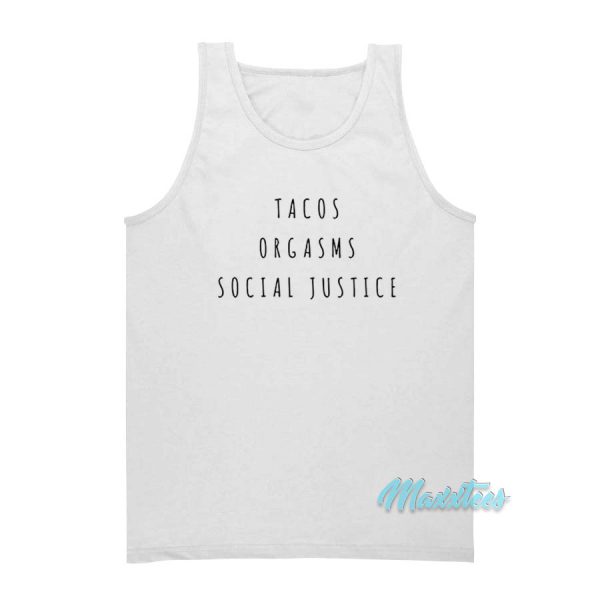 Tacos Orgasms Social Justice Tank Top