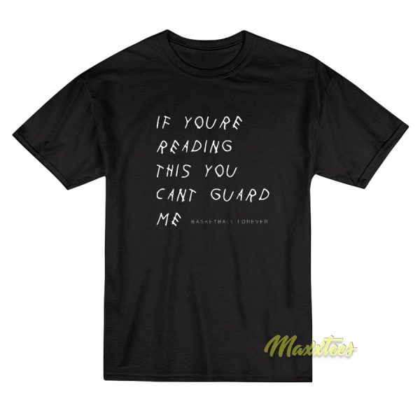 You Cant Guard Me Basketball T-Shirt