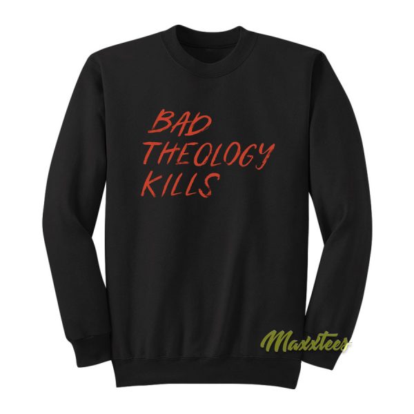 Bad Theology Kills Unisex Sweatshirt