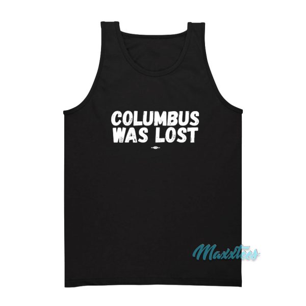 Columbus Was Lost Tank Top