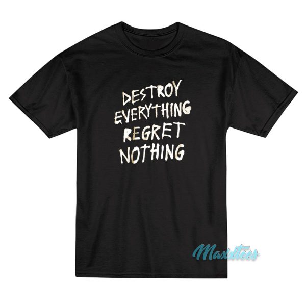 Destroy Everything Regret Nothing Crew Nwot T-Shirt