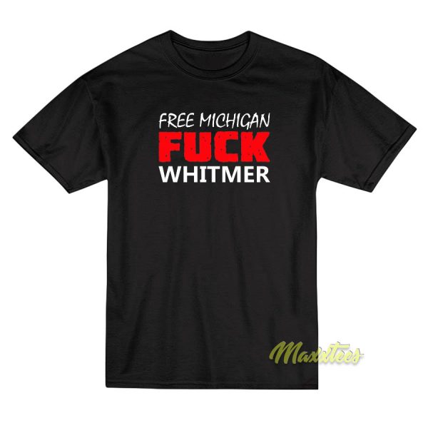 Free Michigan Fuck Whitmer T-Shirt