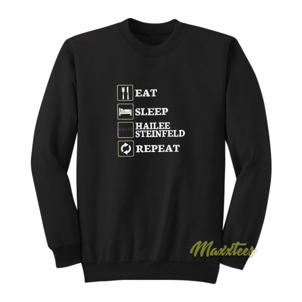 Eat Sleep Hailee Steinfeld Sweatshirt