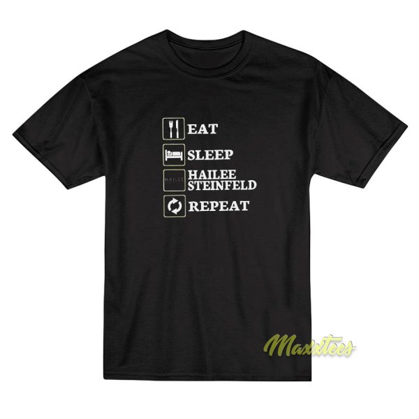 Eat Sleep Hailee Steinfeld T-Shirt