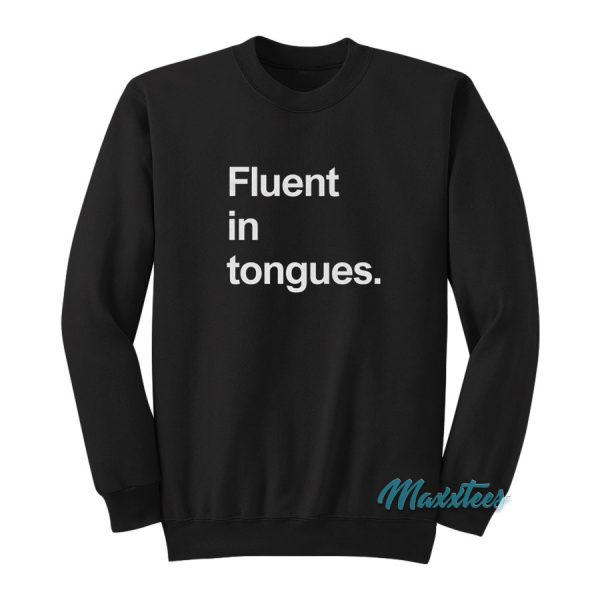 Fluent In Tongues Sweatshirt