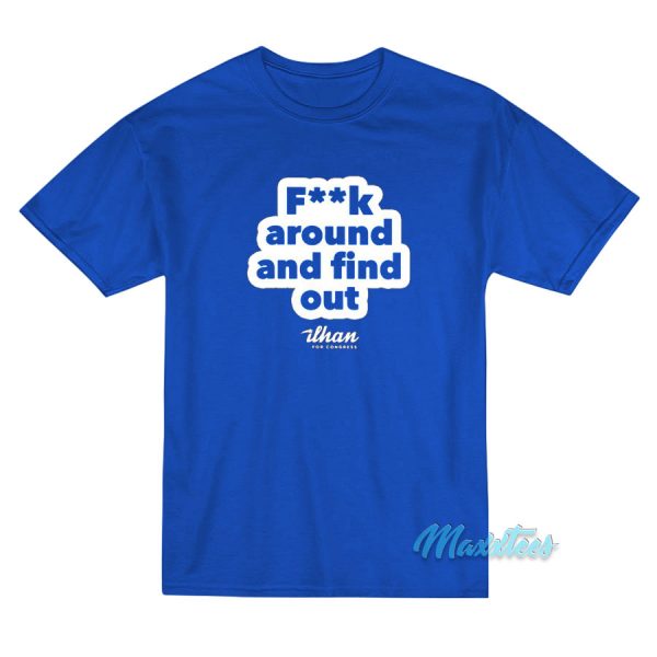 Fuck Around And Find Out Ilhan Omar T-Shirt