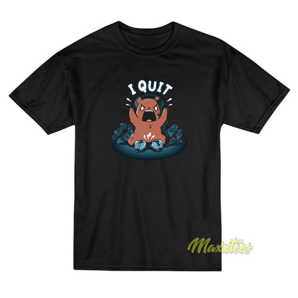 I Quit Game Bear T-Shirt