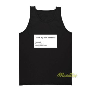 I Did My Own Research Tank Top