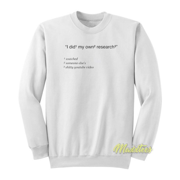 I Did My Own Research Sweatshirt