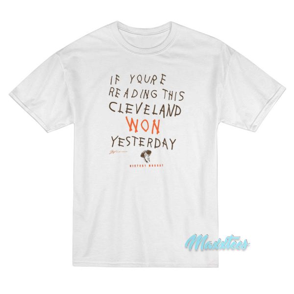 If You're Reading This Cleveland Won T-Shirt